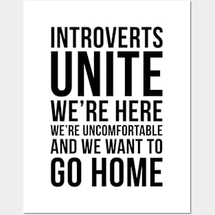 Introverts unite, we're here, we're uncomfortable and we want to go home funny T-shirt Posters and Art